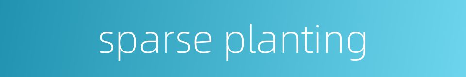 sparse planting的同义词