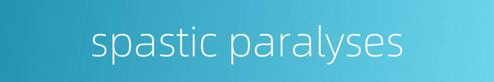 spastic paralyses的同义词