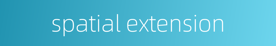 spatial extension的同义词