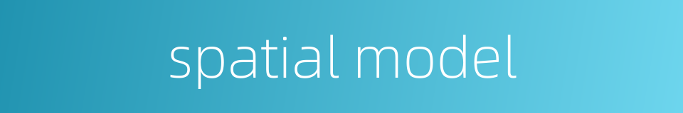 spatial model的同义词