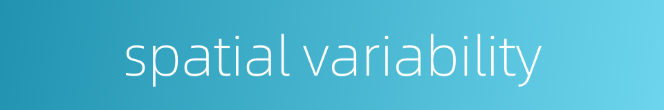 spatial variability的同义词