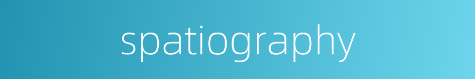 spatiography的同义词