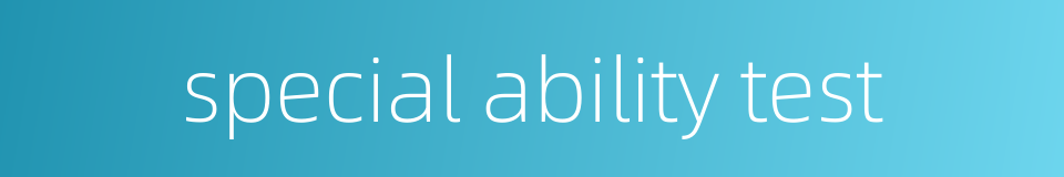 special ability test的同义词