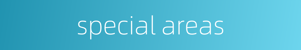 special areas的同义词