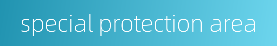 special protection area的同义词