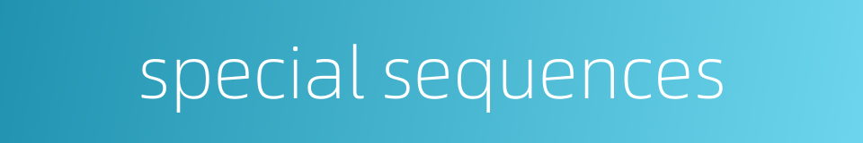 special sequences的同义词