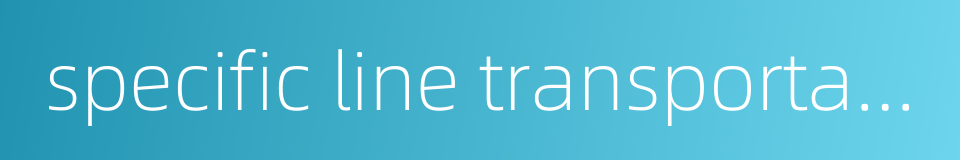specific line transportation的同义词