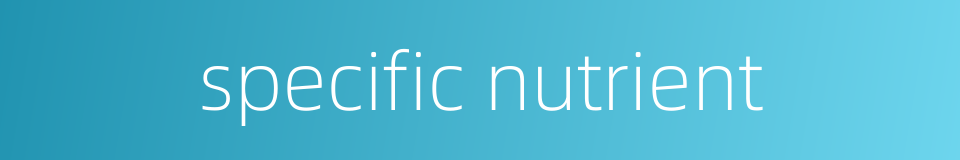specific nutrient的同义词