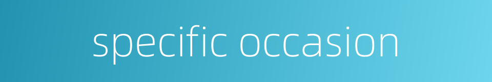 specific occasion的同义词
