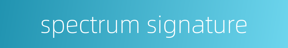 spectrum signature的同义词