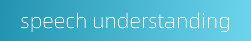 speech understanding的同义词