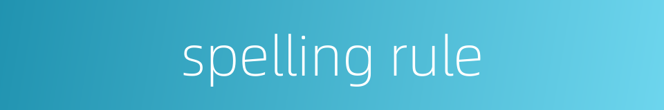spelling rule的同义词