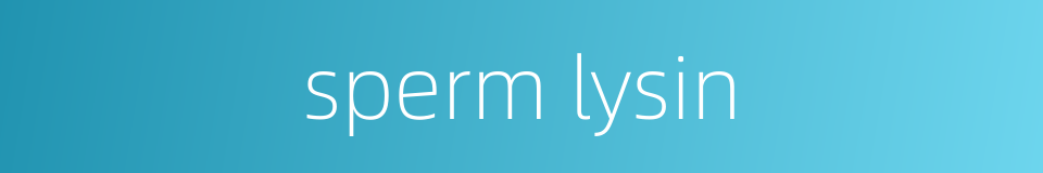 sperm lysin的同义词