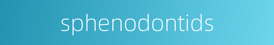 sphenodontids的同义词
