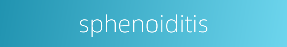 sphenoiditis的同义词