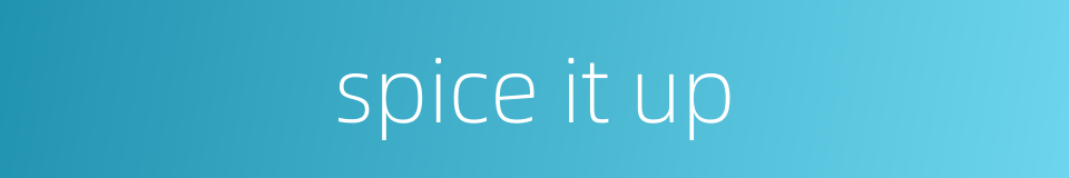 spice it up的同义词
