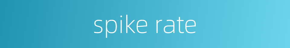 spike rate的同义词