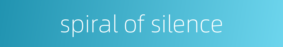 spiral of silence的同义词