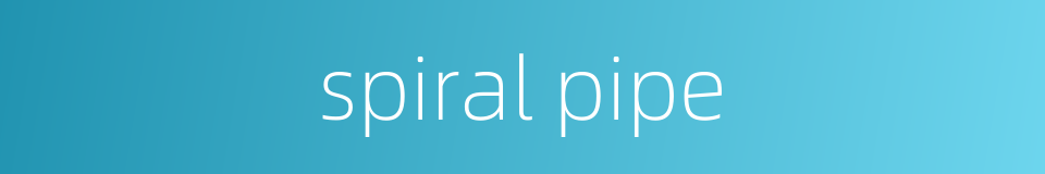 spiral pipe的同义词