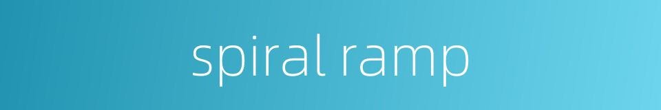 spiral ramp的同义词