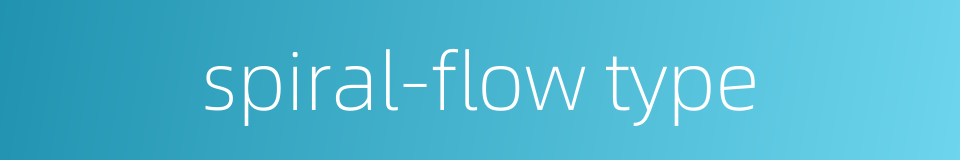 spiral-flow type的同义词