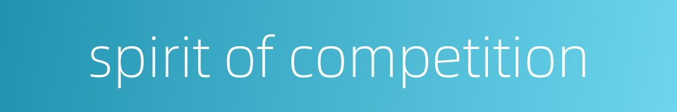 spirit of competition的同义词