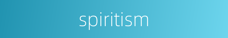 spiritism的同义词