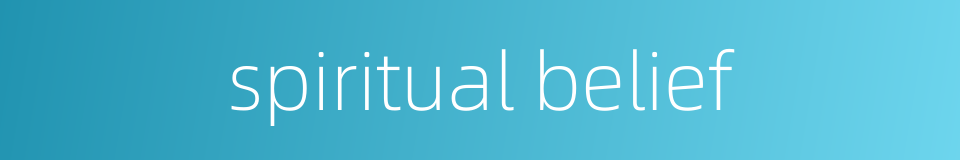spiritual belief的同义词