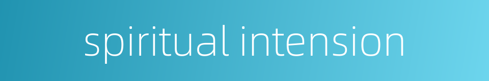 spiritual intension的同义词