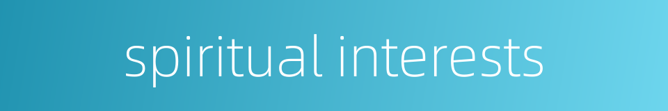 spiritual interests的同义词