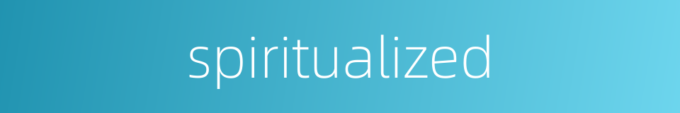 spiritualized的同义词