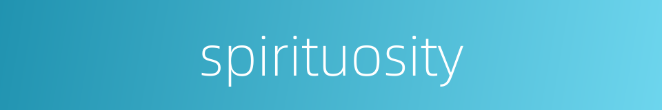 spirituosity的同义词