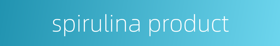 spirulina product的同义词