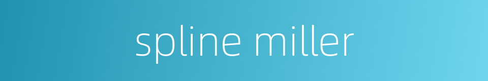 spline miller的同义词