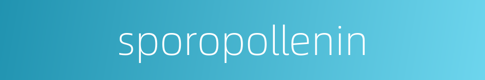 sporopollenin的同义词