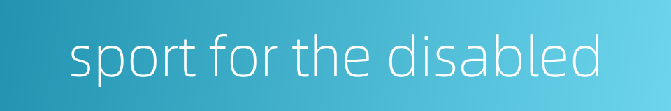 sport for the disabled的同义词