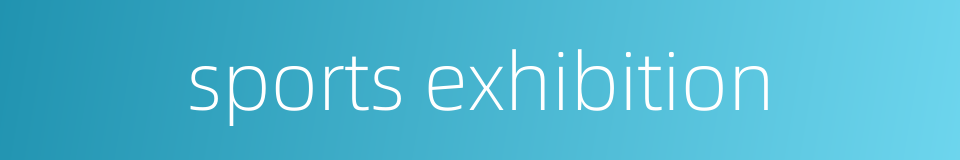 sports exhibition的同义词