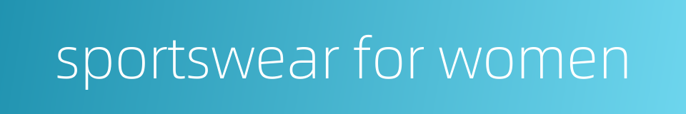 sportswear for women的同义词