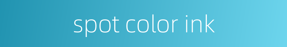 spot color ink的同义词