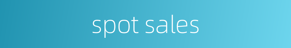 spot sales的同义词