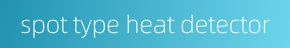 spot type heat detector的同义词