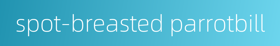 spot-breasted parrotbill的同义词