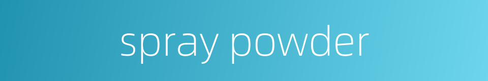 spray powder的同义词