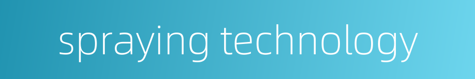 spraying technology的同义词