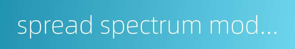 spread spectrum modulation的同义词