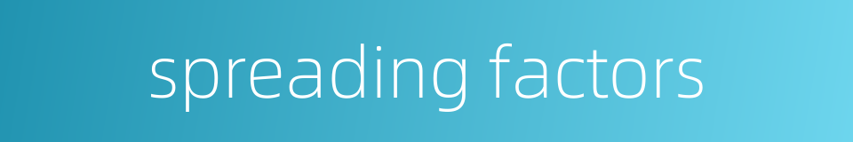 spreading factors的同义词