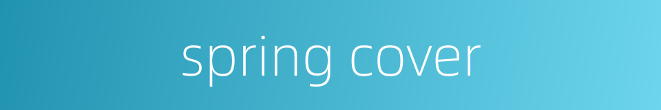 spring cover的同义词