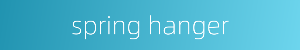 spring hanger的同义词