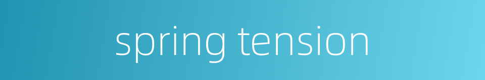 spring tension的同义词