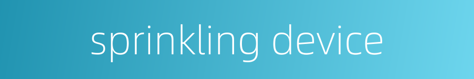 sprinkling device的同义词
